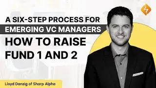 How To Raise Your Second Venture Fund:  Lloyd Danzig of 
