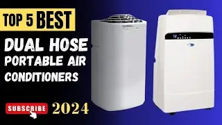 Top 5 Best Dual Hose Portable Air Conditioners On 2024