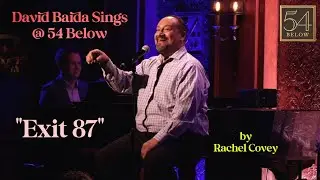 David Baida Sings "Exit 87" by Rachel Covey at 54 Below