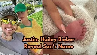 Justin, Hailey Bieber Reveal Son's Name