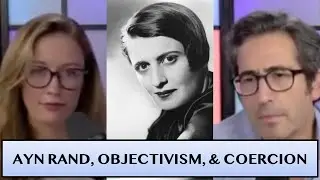 Ayn Rand, Objectivism, and coercion: My second call to The Majority Report with Sam Seder