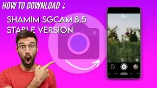 How to Download Shamim SGCam 8.5 Stable Version | Latest Gcam Version