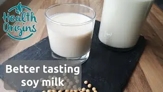 How to make soy milk taste better (make at home, no beany flavour)