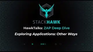 ZAP Deep Dive: Exploring Apps - Other Ways