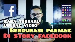 Cara Terbaru Upload Video Durasi Panjang Di Story Facebook Tanpa Terpotong