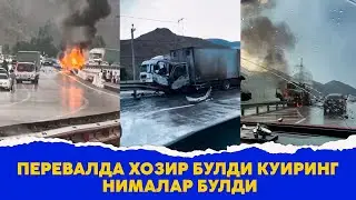 Перевалда хозир булди куиринг нималар булди