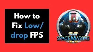 How to Fix Low FPS in Warhammer 40000 Space Marine 2 | Fix FPS drop in Space Marine 2