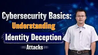 Cybersecurity Basics: Understanding Identity Deception Attacks