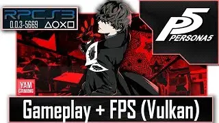 [Rpcs3 0.0.3-5669] Persona 5 | Gameplay + Fps test