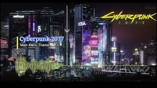 Cyberpunk 2077 | Main Menu Soundtrack | 'V' Theme