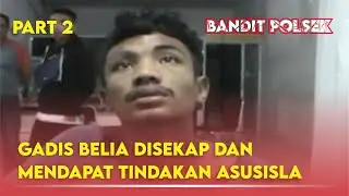 GADIS BELIA DISEKAP DAN MENDAPAT TINDAKAN ASUSISLA | PART 2