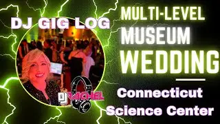 DJ GIG LOG: A Night at the Museum- CRAZY Multi Level Wedding!