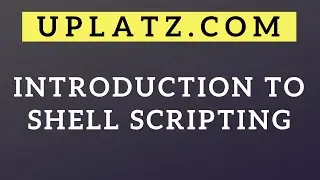 Introduction to Shell Scripting | Shell Programming Tutorial | Shell Scripting Training | Uplatz