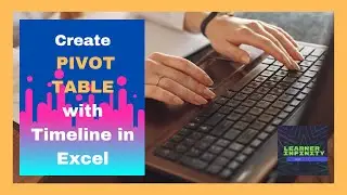 Create Pivot Table with Timeline in Excel