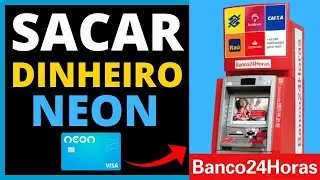 COMO SACAR DINHEIRO BANCO NEON NO CAIXA 24 HORAS