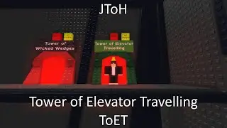 JToH Tower of Elevator Travelling ToET