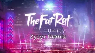 TheFatRat - Unity (Zyzyx Remix)