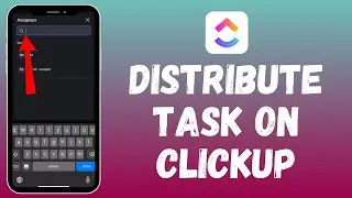 How to Distribute Tasks on ClickUp 2024?