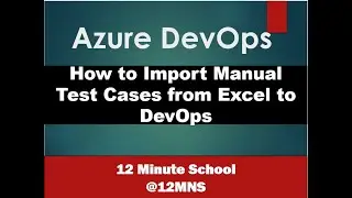 Azure DevOps | Importing Test Cases from Excel to DevOps