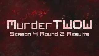 MurderTWOW Season 4 | Round 2