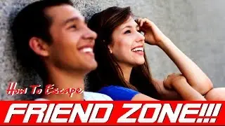 HOW TO GET OUT OF THE FRIEND ZONE ( FOR DUMMIES!!! ) | ESCAPE THE FRIEND ZONE BEFORE IT'S TOO LATE!