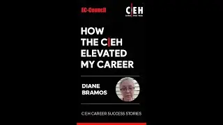 How the C|EH Elevated My Career | Diane Bramos | Certified Ethical Hacker