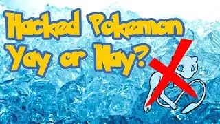 HACKED Pokemon - Yay or Nay?