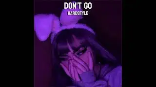 DONT GO HARDSTYLE