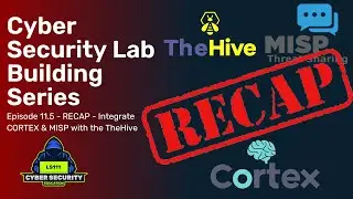 UPDATED - TheHive, MISP & Cortex Integration -  Virtual Lab Building Series: Ep11.5