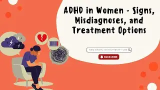 ADHD in Women - Signs, Misdiagnoses, and Treatment Options