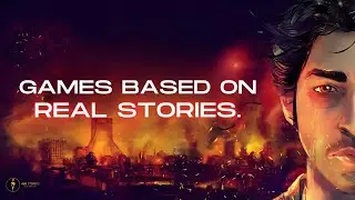 8 GAMES BASED ON TRUE STORIES (Real Events)