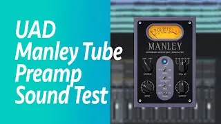 UAD Manley Tube Preamp plugin sound test