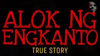 ALOK NG ENGKANTO | True Story