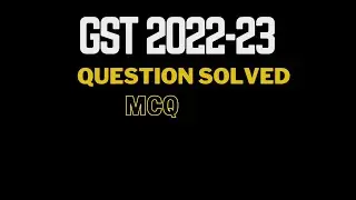 GST QUESTION SOLVED  2022-23 II MCQ II HIGHER MATH II