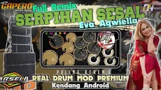 SERPIHAN SESAL EVA AQWIELLA - REMIX JEPARA COVER REAL DRUM MOD KENDANG ANDROID