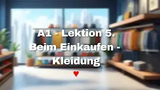 A1 - Deutsch lernen mit Dialogen - Lektion 5. Beim Einkaufen - Kleidung