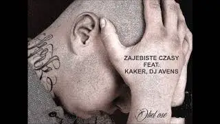 Obel ose - Zajebiste czasy Feat. Kaker. Cuty: Dj Avens