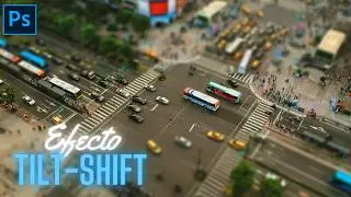 ¡Crea el Increíble Efecto Tilt-Shift o Miniatura en Photoshop! | Guía Paso a Paso