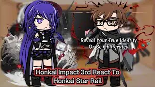 Honkai Impact 3rd React To Honkai Star Rail || Honkai || Gacha Reaction.