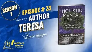 52 Authors 52 Weeks™: Episode 33: Author Teresa Lacorazza