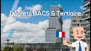 Les Décrets BACS & Tertiaire : De la théorie à la pratique
