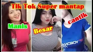 TIK TOK CEWEK IDOLA // SEXY // SEMOK// MANTAP// UPDATE TERBARU