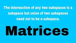 The intersection of two subspaces is a subspace but union of two subspaces need not to be a subspace