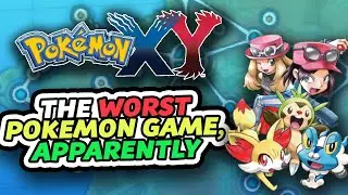 Pokemon X&Y: The WORST Pokemon Games, Apparently