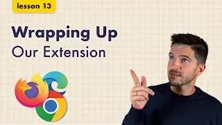 Lesson 13: Chrome Extension Course - Final Polish & Preparation