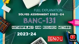 BANC-131 | SOLVED ASSIGNMENT | ANTHROPOLOGY AND RESEARCH METHODS |BANC131 ASSIGNMENT 2023-24|