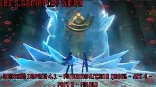 Let's Gameplay Video: Genshin Impact 4.1 - Fontaine Archon Quest - Act 4 - Part 2 - Finale 💙