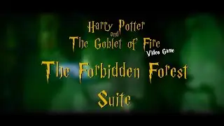 Harry Potter and the Goblet of Fire (Game OST) - The Forbidden Forest Suite