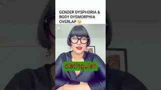GENDER DYSPHORIA & BODY DYSMORPHIA OVERLAP 🤔 #transgender