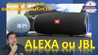 INCRÍVEL! | SOM DA ALEXA É MELHOR? | COLOCAMOS PARA DISPUTAR COM A JBL CHARGE 4